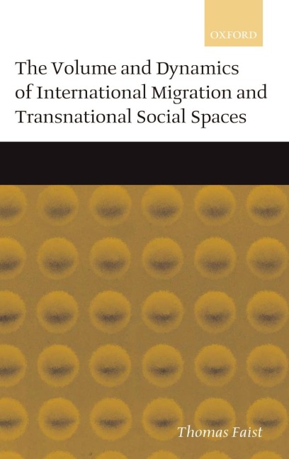 The Volume and Dynamics of International Migration and Transnational Social Spaces