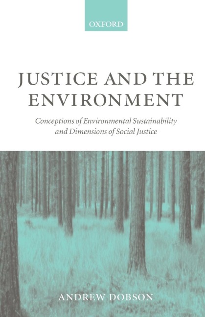 Justice and the Environment: Conceptions of Environmental Sustainability and Theories of Distributive Justice