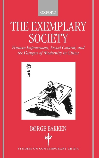 The Exemplary Society: Human Improvement, Social Control, and the Dangers of Modernity in China