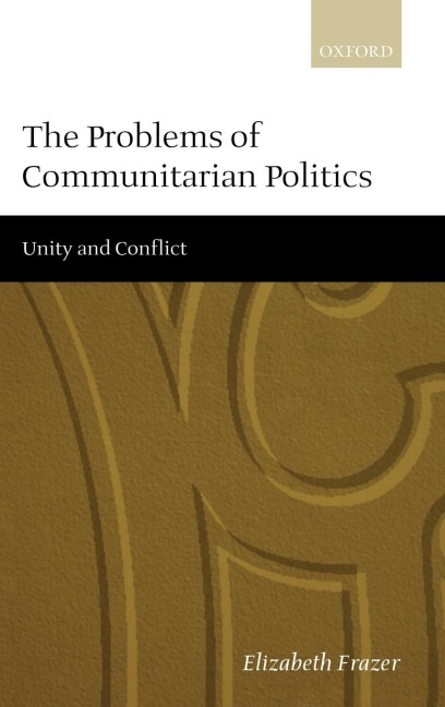 The Problems of Communitarian Politics: Unity and Conflict