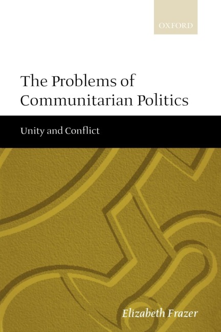 The Problems of Communitarian Politics: Unity and Conflict