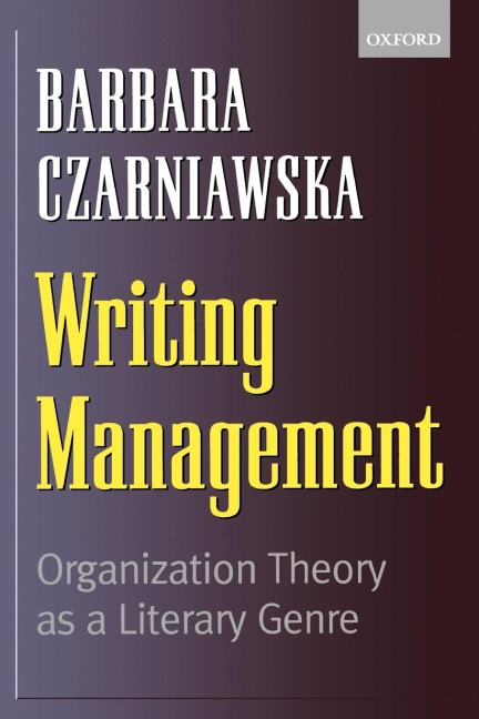 Writing Management: Organization Theory as a Literary Genre