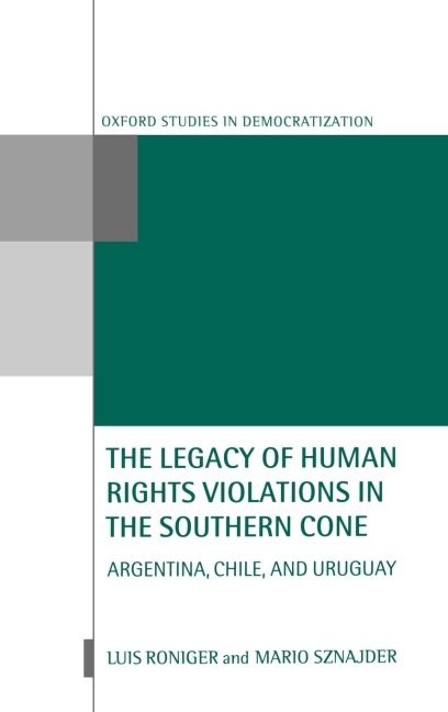 The Legacy of Human-Rights Violations in the Southern Cone: Argentina, Chile, and Uruguay
