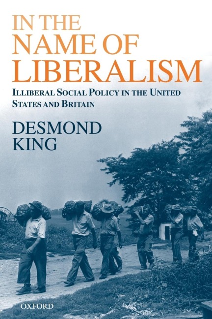 In the Name of Liberalism: Illiberal Social Policy in the United States and Britain