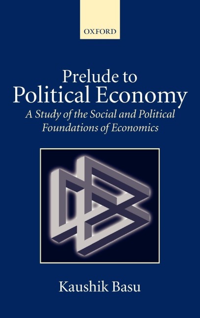 Prelude to Political Economy  a Study of the Social and Political Foundations of Economics 