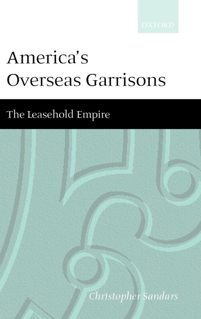 Americas Overseas Garrisons: The Leasehold Empire