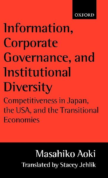 Information, Corporate Governance, and Institutional Diversity: Competitiveness in Japan, the USA, and the Transitional Economies
