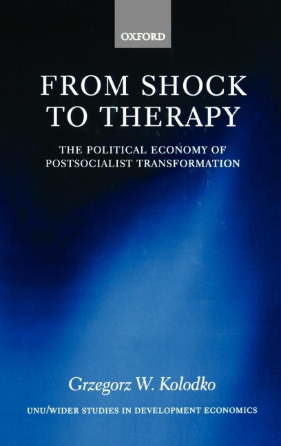 From Shock to Therapy: The Political Economy of Postsocialist Transformation