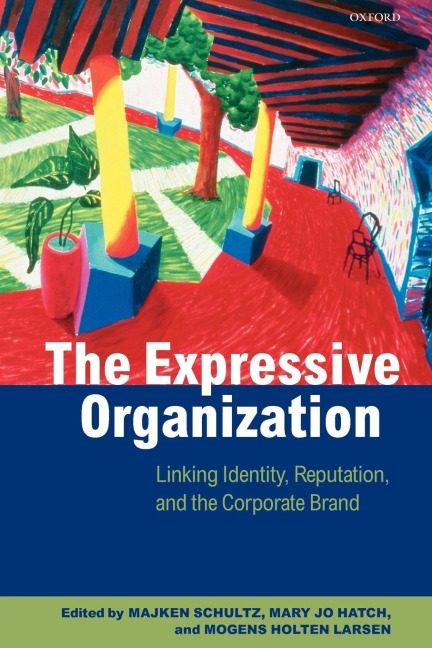 The Expressive Organization: Linking Identity, Reputation, and the Corporate Brand