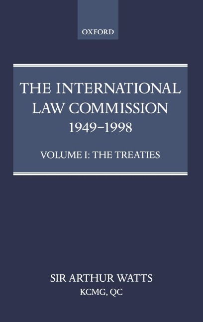 The International Law Commission 1949-1998: Volume One: The Treaties