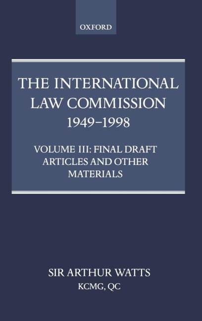The International Law Commission 1949-1998: Volume Three: Final Draft Articles of the Material