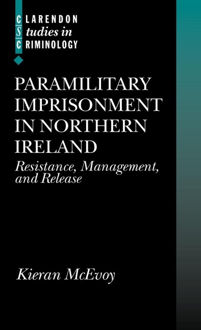 Paramilitary Imprisonment in Northern Ireland: Resistance, Management, and Release