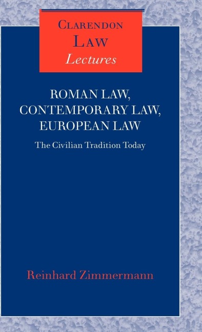 Roman Law, Contemporary Law, European Law  the Civilian Tradition Today  (C.L.L.)