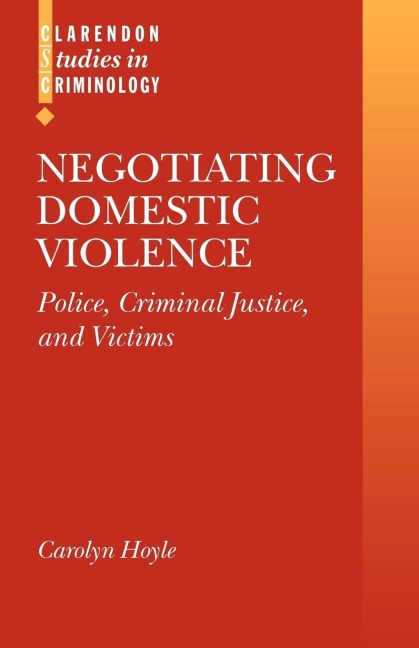 Negotiating Domestic Violence: Police, Criminal Justice and Victims