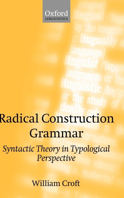 Radical Construction Grammar: Syntactic Theory in Typological Perspective