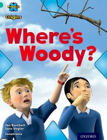 Project X Origins: Turquoise Book Band, Oxford Level 7: Hide and Seek: Wheres Woody?