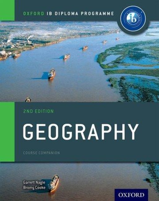 Oxford IB Diploma Programme: Geography Course Companion: IB Diploma Geography students - SL and HL