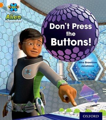 Project X: Alien Adventures: Orange: Dont Press the Buttons!