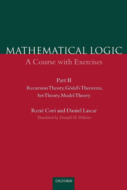 Mathematical Logic: A Course with Exercises Part II: Recursion Theory, Godels Theorems, Set Theory, Model Theory