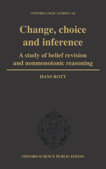 Change, Choice and Inference: A Study of Belief Revision and Nonmonotonic Reasoning