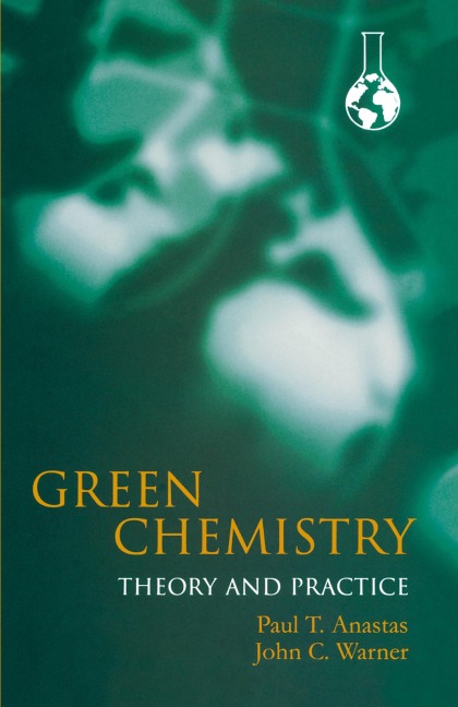 Green Chemistry: Theory and Practice
