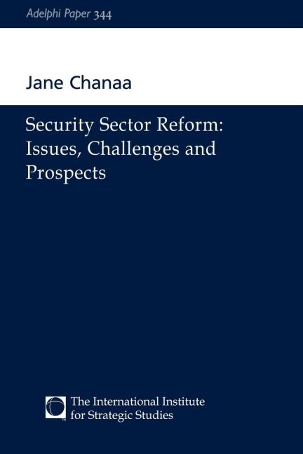 Security Sector Reform: Issues, Challenges and Prospects