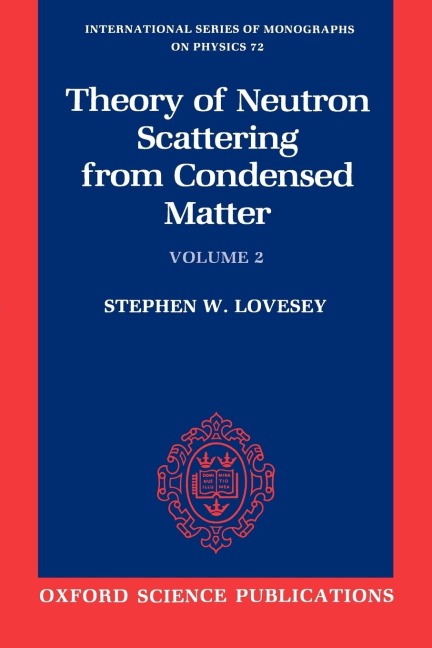 The Theory of Neutron Scattering from Condensed Matter: Volume II