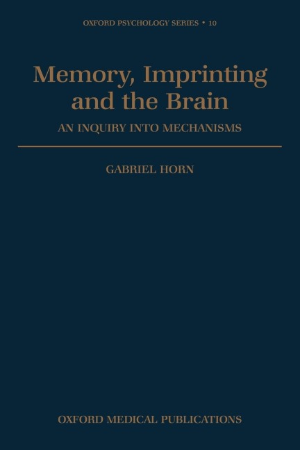 Memory, Imprinting and the Brain: An Inquiry Into Mechanisms