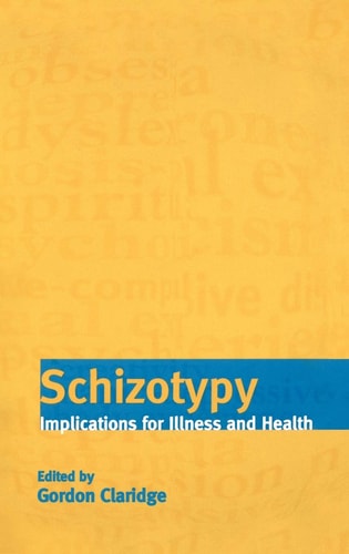 Schizotypy Implications for Illness and Health