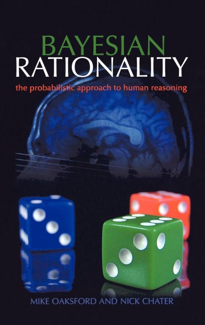 Bayesian Rationality: The Probabilistic Approach to Human Reasoning