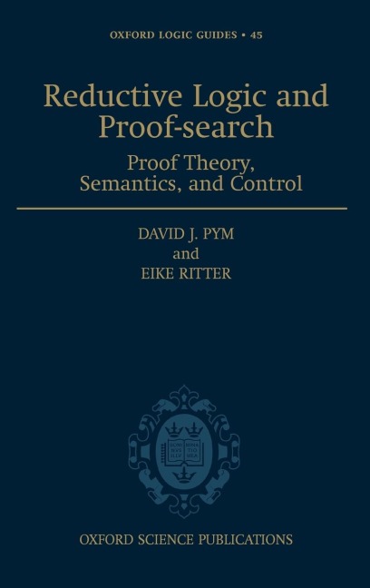 Reductive Logic and Proof-Search: Proof Theory, Semantics, and Control