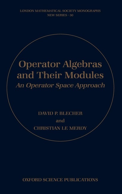 Operator Algebras and Their Modules: An Operator Space Approach
