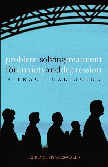 Problem Solving Treatment for Anxiety and Depression: A Practical Guide