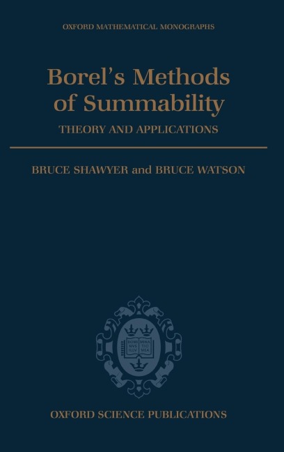 Borels Methods of Summability: Theory and Application