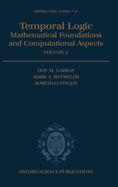 Temporal Logic: Mathematical Foundations and Computational Aspects Volume 2