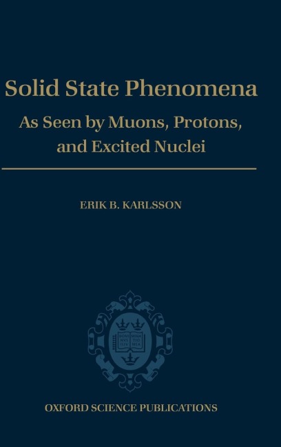 Solid State Phenomena: As Seen by Muons, Protons, and Excited Nuclei