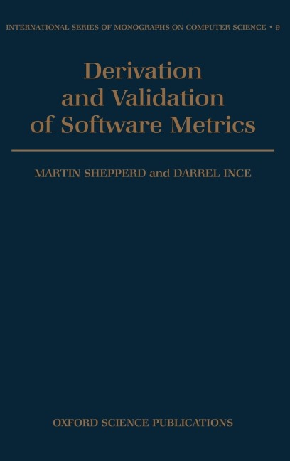 Derivation and Validation of Software Metrics