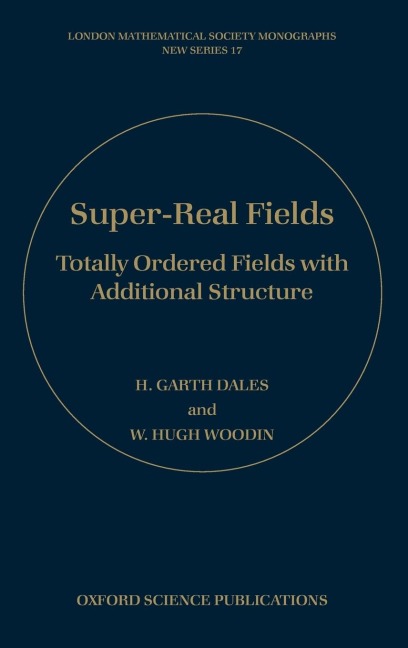 Super-Real Fields: Totally Ordered Fields with Additional Structure