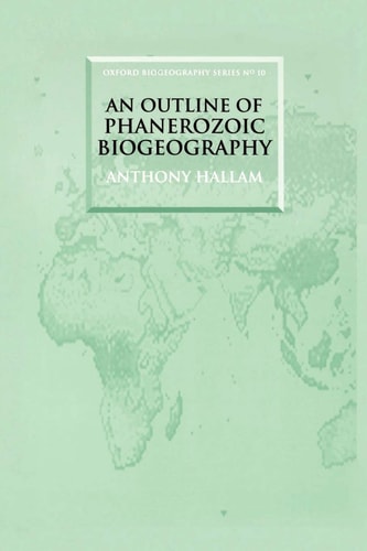 An Outline of Phanerozoic Biogeography (Oxford Biogeography S.)