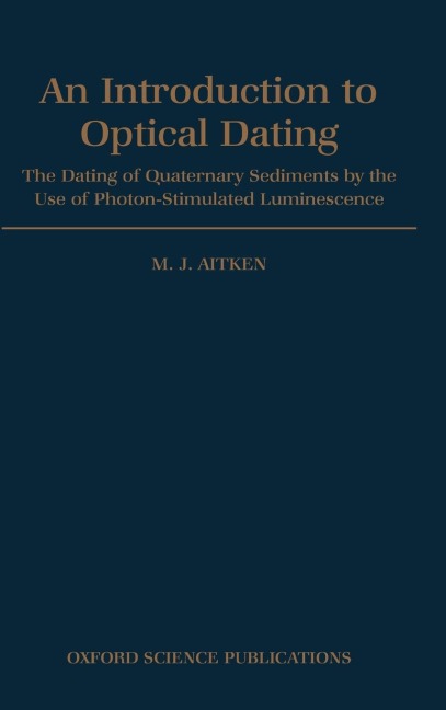 An Introduction to Optical Dating: The Dating of Quaternary Sediments by the Use of Photon-Stimulated Luminescence