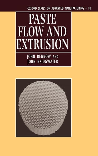 Paste Flow and Extrusion (Oxford Series on Advanced Manufacturing)