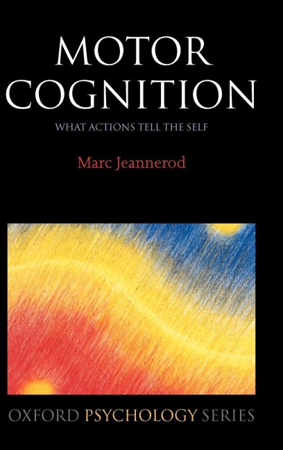 Motor Cognition: What Actions Tell the Self