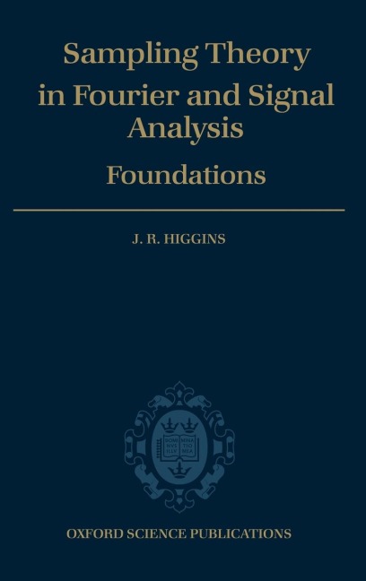 Sampling Theory in Fourier and Signal Analysis: Volume 1: Foundations