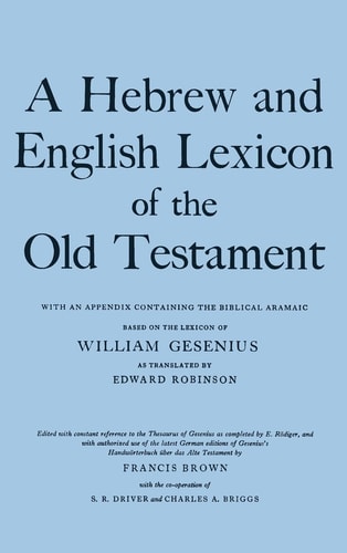 A Hebrew and English Lexicon of the Old Testament With an Appendix Containing the Biblical Aramaic
