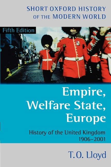 Empire, Welfare State, Europe: History of the United Kingdom 1906-2001