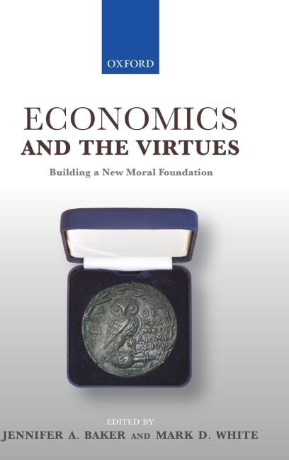Economics & The Virtues: Building a New Moral Foundation