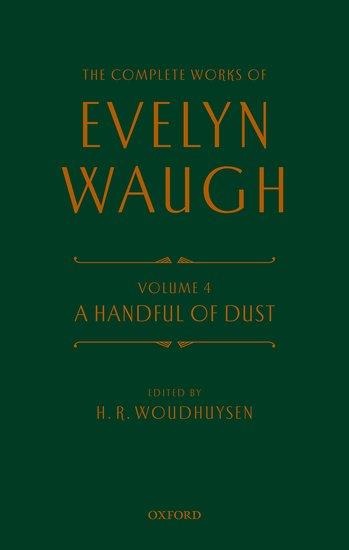 Complete Works of Evelyn Waugh: A Handful of Dust: Volume 4