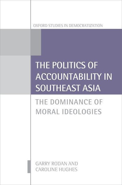 Politics of Accountability in Southeast Asia: The Dominance of Moral Ideologies