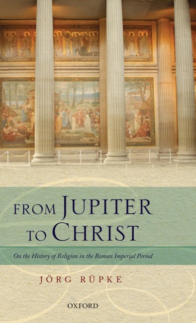 From Jupiter to Christ: On the History of Religion in the Roman Imperial Period
