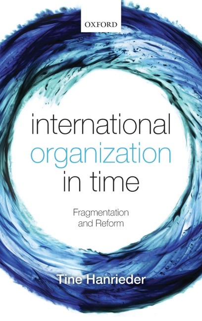 International Organization in Time: Fragmentation and Reform